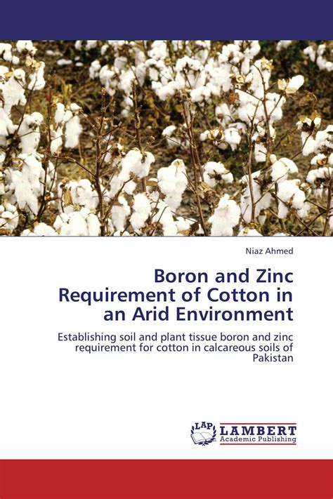 Boron And Zinc Requirement Of Cotton In An Arid Environment 978 3 659