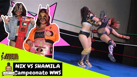 Diosa Nix Vs Shamila Lucha Por El Campeonato Mundial Femenil De WWS