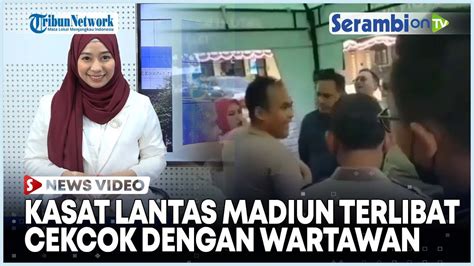 Istrinya Tersenggol Kasat Lantas Madiun Kota Adu Mulut Dengan Wartawan