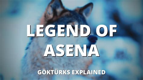 The Legend Of Asena Gokturks Explained Youtube