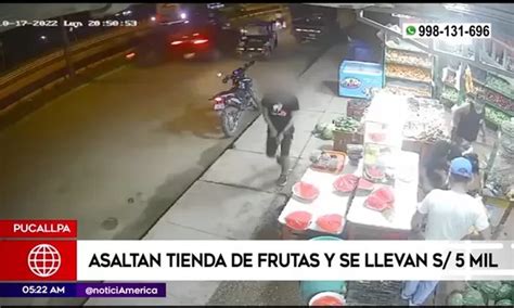 Pucallpa Asaltan Tienda De Frutas Y Se Llevan Mil Soles