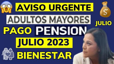 Nuevo Aviso Pago Pension Julioadulto Mayor Discapacidadbienestar