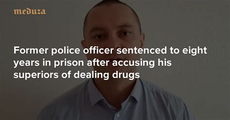 Bribes And State Secrets Former Police Officer Sentenced To Eight Years In Prison After Accusing