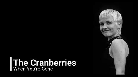 The Cranberries When You Re Gone Lirik Terjemahan Youtube