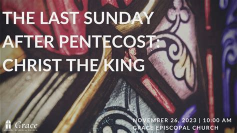 The Last Sunday After Pentecost Christ The King Am Youtube