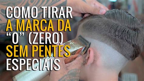 Tirando A Marca Da Zero Sem Pentes Especiais Degrad Muito Mais