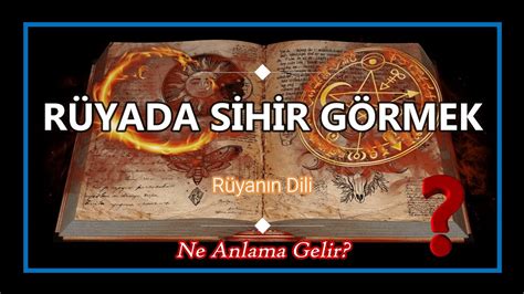 RÜYADA SİHİR GÖRMEK DETAYLI Rüya Tabiri YouTube