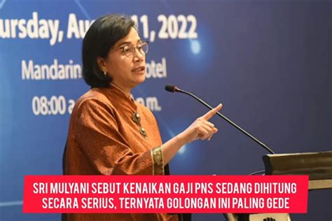 SRI MULYANI UNGKAP KENAIKAN GAJI PNS YANG DIHITUNG SECARA SERIUS DAN