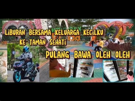 AJAK JALAN2 KELUARGA KECIL KE TAMAN SEHATI PULANG BELI CEMILAN KUE