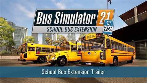 Bus Simulator 21 Next Stop Takes You Back To School With The Official