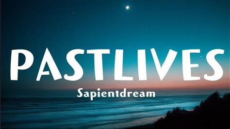 Sapientdream Past Lives Lyrics Hour Youtube Music