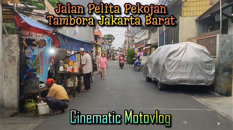 Jalan Pelita Pekojan Tambora Jakarta Barat Cinematic Motovlog YouTube