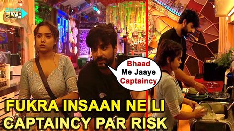 Aadhi Raat Ko Manisha Rani Ke Liye Fukra Insaan Ne Captaincy Ko Daav