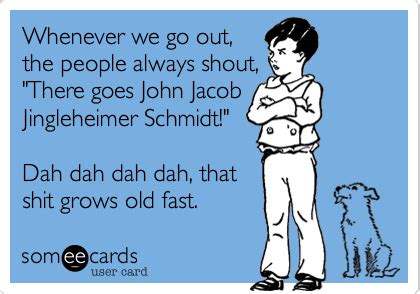 Whenever We Go Out The People Always Shout There Goes John Jacob