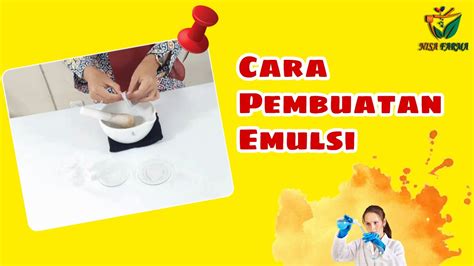 Cara Pembuatan Emulsi Youtube