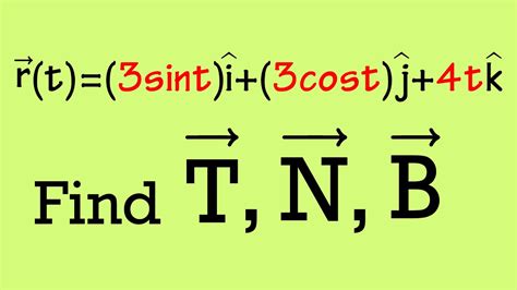 Finding The Unit Tangent Unit Normal And The Unit Binormal Vectors To