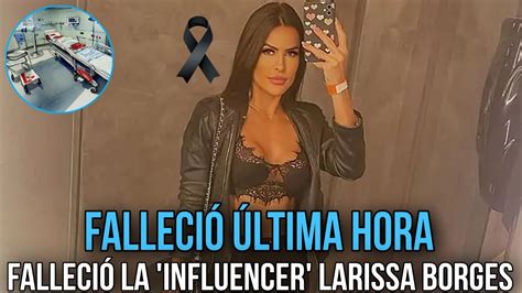 Falleci La Influencer Larissa Borges A Los A Os Tras Sufrir Dos