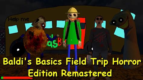 Baldi S Basics Field Trip Horror Edition Remastered Baldi S Basics