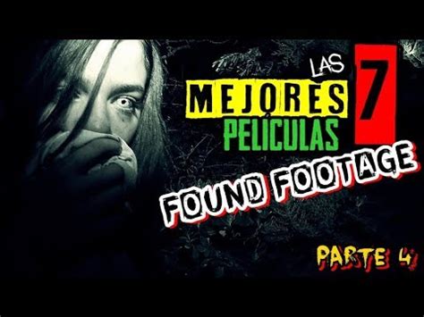 Las 7 MEJORES películas FOUND FOOTAGE PARTE 4 TOP YouTube