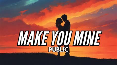 Make You Mine Public Youtube