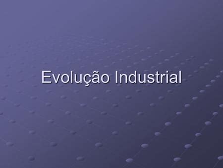 Produção industrial ppt carregar