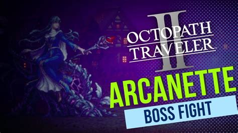 Arcanette Boss Fight Octopath Traveler II YouTube