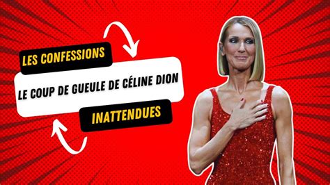 Céline Dion Le coup de gueule de la Diva les confessions choc de sa