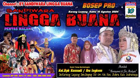 LIVE SANDIWARA LINGGA BUANA Karang Layung Sabtu 10 Agustus 2024 Malam