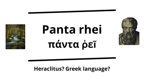 Panta rhei πάντα ῥεῖ Everything flows Heraclitus Verbis