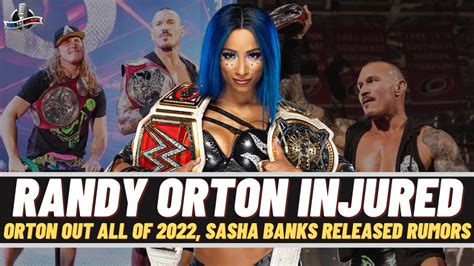 REPORT Sasha Banks NOT RELEASED Randy Orton Injured Could Miss