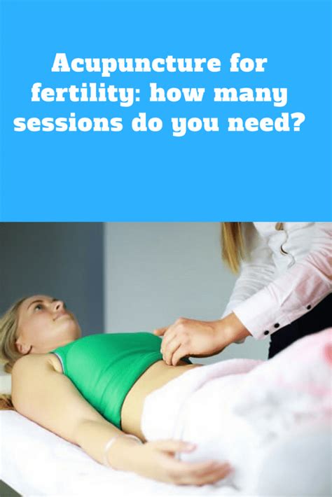 How Many Sessions Of Acupuncture For Fertility Do You Need