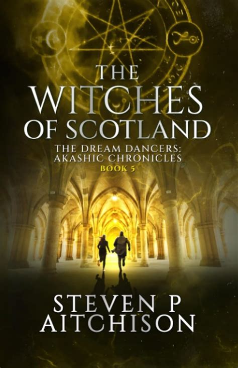 The Witches Of Scotland The Dream Dancers Akashic Chronicles Book