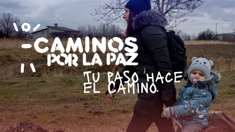 Caminos Por La Paz Tu Paso Hace El Camino YouTube