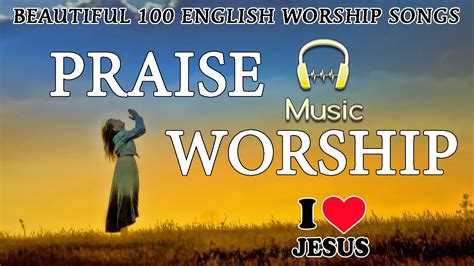 Praise And Worship Gospel Music 2020 Top 100 Best Christian Gospel Songs Of All Time Youtube