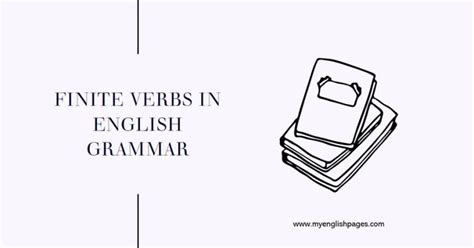 Finite Verbs In English Grammar Definition And Examples A Quick Guide