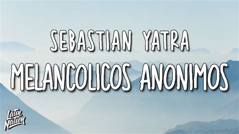 Sebastián Yatra Melancólicos Anónimos Lyrics Letra YouTube