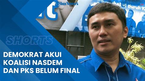 Terkait Koalisi Dengan Partai NasDem Dan PKS Partai Demokrat Belum