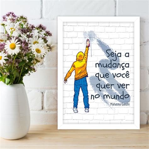 Quadro Frase Seja a Mudança que você quer ver no mundo Elo7