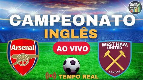 Arsenal X West Ham Ao Vivo Campeonato InglÊs 2022 Youtube