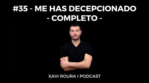 Me Has Decepcionado Completo Youtube