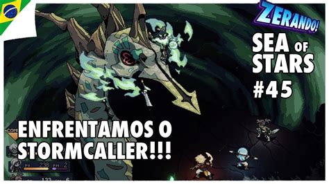 Zerando Sea Of Stars Em Portugu S Br Enfrentamos O Stormcaller