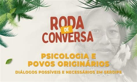 Conselho Promove Roda De Conversa Psicologia E Povos Origin Rios O