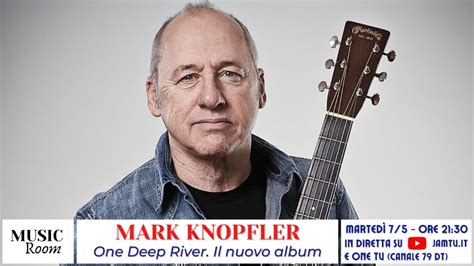 Mark Knopfler One Deep River Il Nuovo Album Youtube