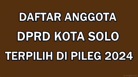 Daftar Lengkap Nama Anggota Dprd Kota Solo Surakarta Yang Terpilih Di