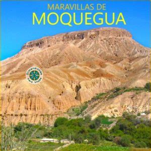 Región Moquegua Viaje Especial Desde 4 Días Maravillas de ILO