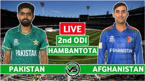 Pak Vs Afg Odi Live Scores Pakistan Vs Afghanistan 2nd Odi Live Scores And Commentary Afg