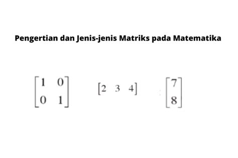 Pengertian Dan Jenis Jenis Matriks Pada Matematika