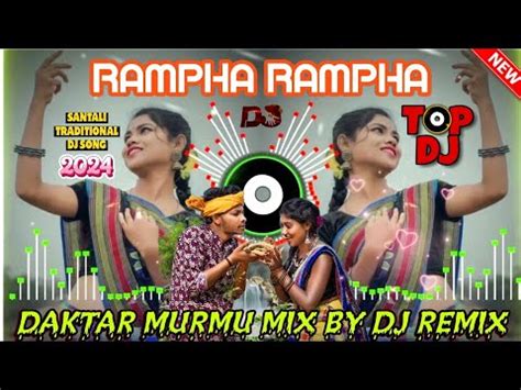 New Santali Dj Song 2024 Rampha Rampha Santali Dj Video Rampha