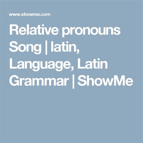 Relative Pronouns Song Latin Language Latin Grammar Showme Relative Pronouns Songs