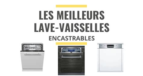 Les Meilleurs Lave Vaisselles Encastrables Comparatif Le Juste